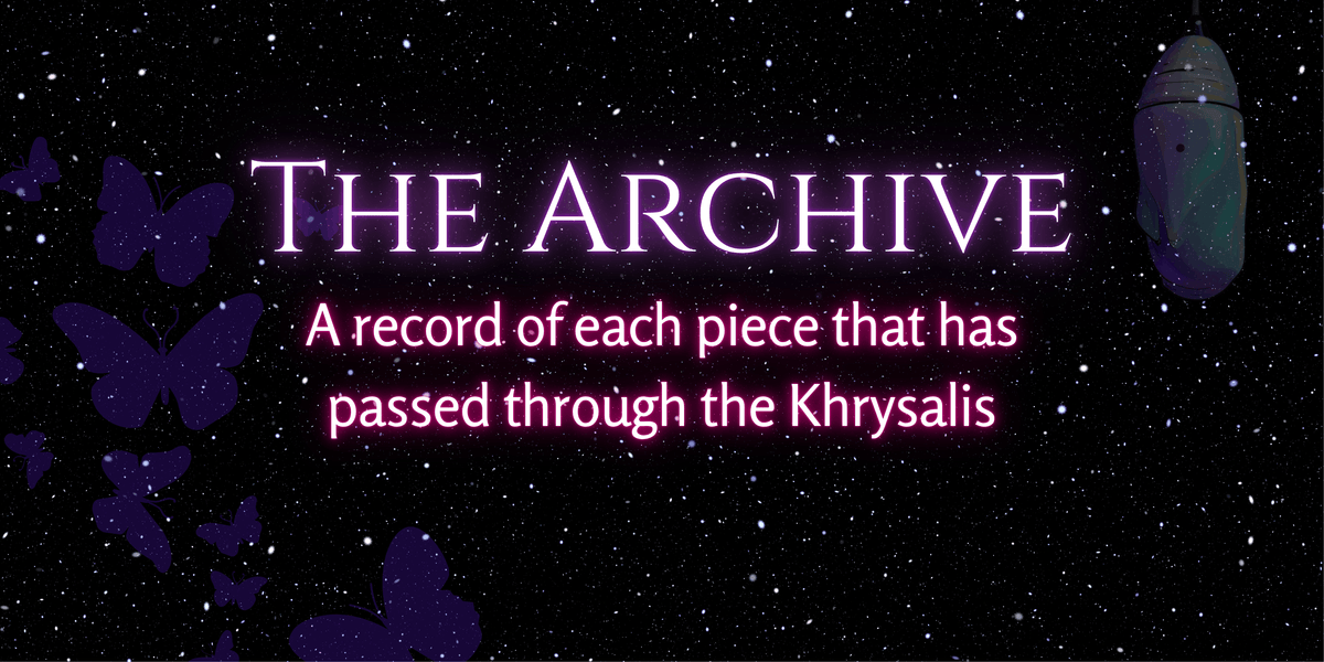 The Archive — A record of each piece that has passed through the Khrysalis